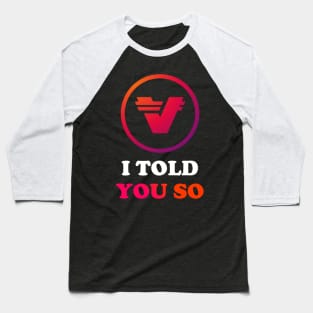 Verasity i told you so - verasity crypto - vra verasity - verasity coin Baseball T-Shirt